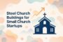 steel-church-buildings-for-small-church-startups